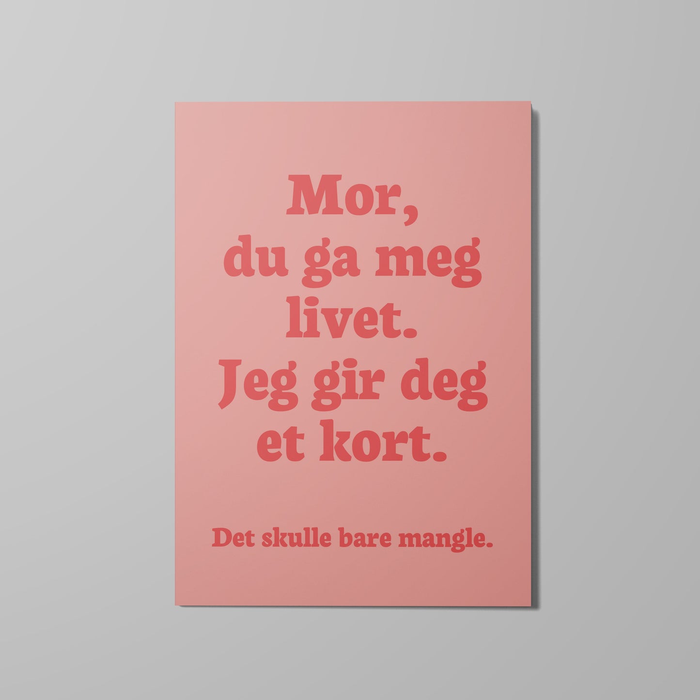 Kort, Mor du ga meg livet