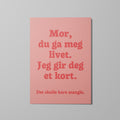Kort, Mor du ga meg livet